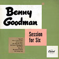 Session for six, Benny Goodman