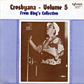 From Bing Collection - Crosbyana - volume 5, Bing Crosby