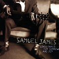 Songs famed for sorrow and joy, Samuel James