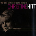 You'd be so nice to come home to, Christine Hitt