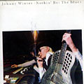 Nothin'but the blues, Johnny Winter