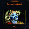 Fantastique Bresil,  Various Artists