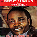Franco et le T.P.O.K. Jazz Chantent tres Impoli,  Franco