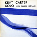 Solo with Claude Bernard, Kent Carter
