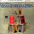 Her Nibs...Miss Georgia Gibbs, Georgia Gibbs
