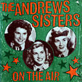 The Andrews Sisters on the air,  The Andrews Sisters