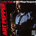 Friday Night at the Village Vanguard, Art Pepper