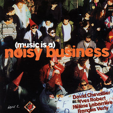 (music is a) noisy business,David Chevallier