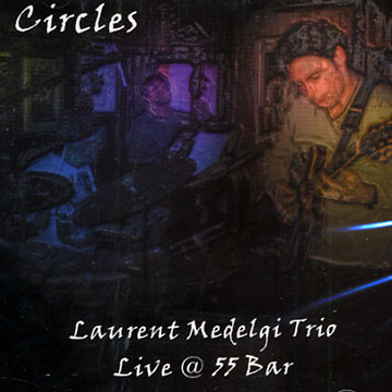 Circles Live @ 55 Bar,Laurent Medelgi
