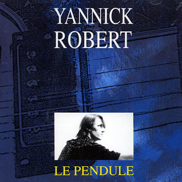 Le pendule,Yannick Robert