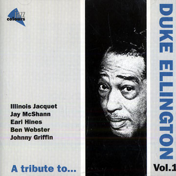 A Tribute to Duke Ellington (Vol. 1),Stphane Grappelli , Johnny Griffin , Earl Hines , Illinois Jacquet , Barney Kessel , Jay McShann , Ben Webster