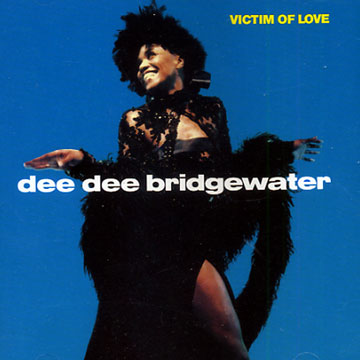 Victim of love,Dee Dee Bridgewater