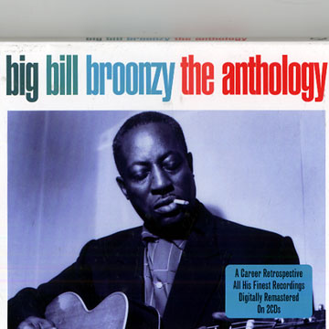 The anthology: Big Bill Broonzy,Big Bill Broonzy