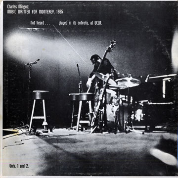Music written for Monterey, 1965 Not heard... played in its entirety, at UCLA,Charles Mingus