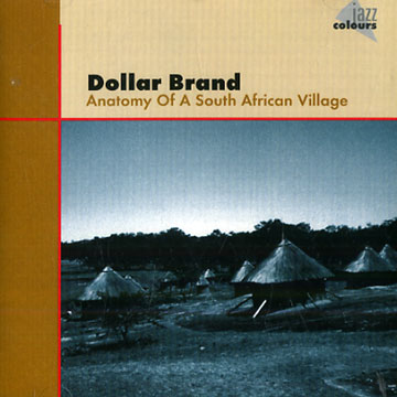 Anatomy of a South African Village,Dollar Brand