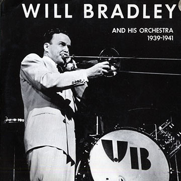 Will Bradley and his Orchestra 1939-1941,Will Bradley