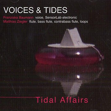 Tidal Affairs - Voices & Tides,Franziska Baumann , Matthias Ziegler