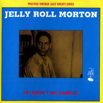 Oh didn't he ramble,Jelly Roll Morton