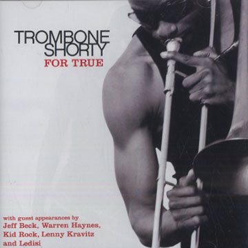 For true,  Trombone Shorty