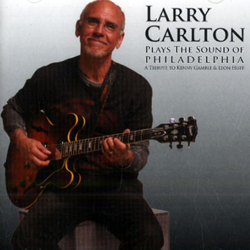 Plays the music of Philadelphia,Larry Carlton