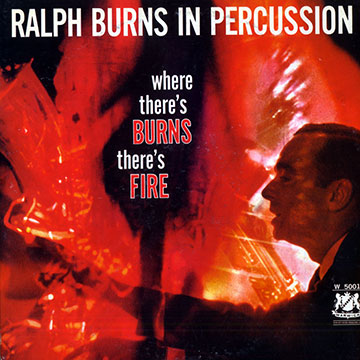Where there's Burns there's fire,Ralph Burns