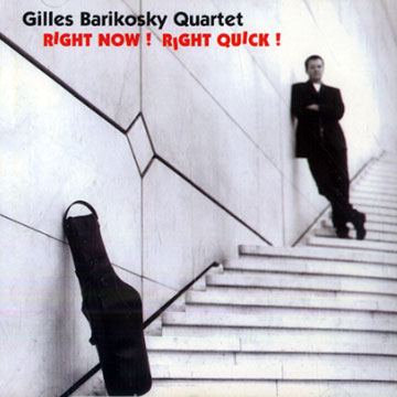 Right now! right quick,Gilles Barikosky