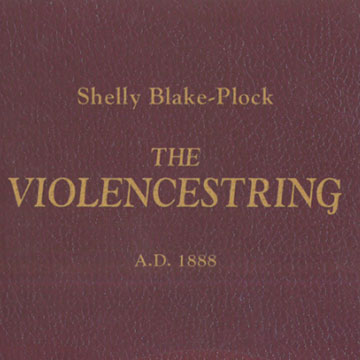 The violencestring,  Shelly Blake- Plock