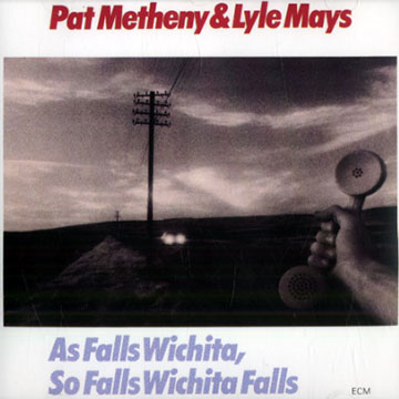 As falls Wichita, So falls Wichita falls,Pat Metheny