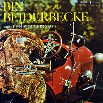 Bix Beiderbecke And the Wolverines,Bix Beiderbecke