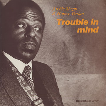 Trouble in mind,Horace Parlan , Archie Shepp