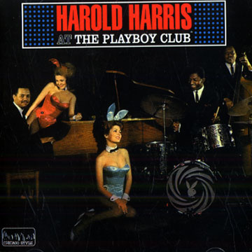 At the playboy Club, Harold Harris