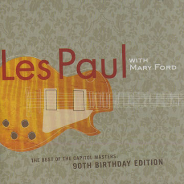 The best of the Capotil Masters: 90th Birthday edition,Les Paul