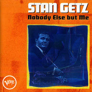 Nobody Else but Me,Stan Getz
