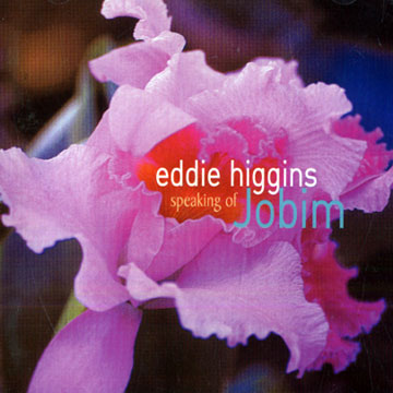 Speaking of Jobim,Eddie Higgins