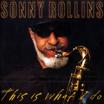 this is what I do,Sonny Rollins