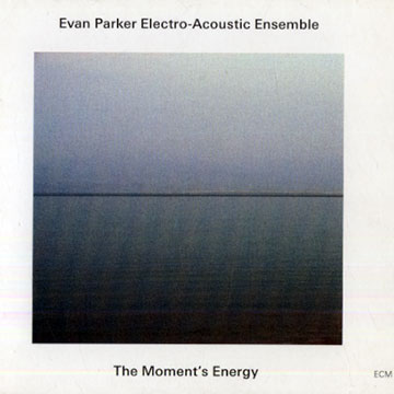 The Moment's Energy,Evan Parker