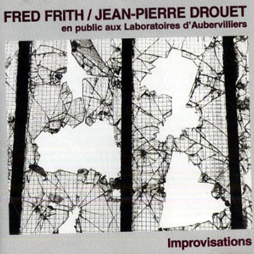 Improvisations en public aux Laboratoires d'Aubervilliers,Jean-pierre Drouet , Fred Frith