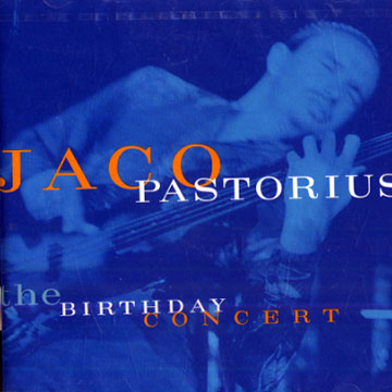 the birthday concert,Jaco Pastorius