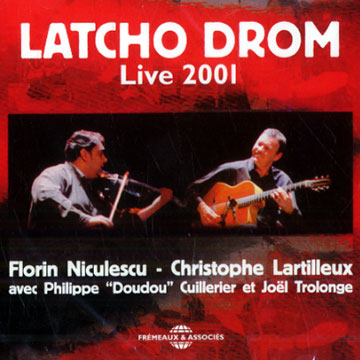 Latcho Drom: Live 2001,Christophe Lartilleux , Florin Niculescu