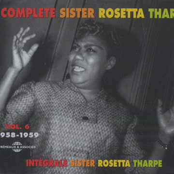 Complete Sister Rosette Tharpe VOL. 6  1958-1959,Sister Rosetta Tharpe