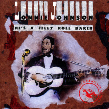He's a jelly roll baker,Lonnie Johnson