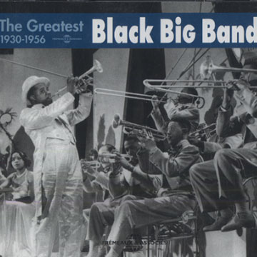 The greatest Black Big Band 1930-1956,Louis Armstrong , Cab Calloway , Duke Ellington , Lionel Hampton , Erskine Hawkins , Fletcher Henderson , Earl Hines , Buddy Johnson