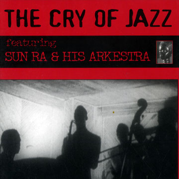 The cry of Jazz, Sun Ra
