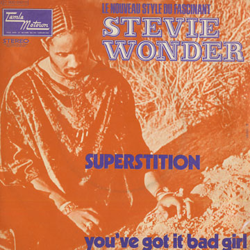 Superstition - You've got it bad girl,Stevie Wonder
