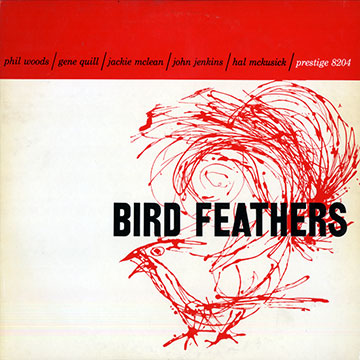 Bird feathers,John Jenkins , Hal Mckusick , Jackie McLean , Gene Quill , Phil Woods