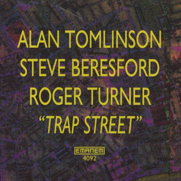 Trap street,Steve Beresford , Alan Tomlinson , Roger Turner