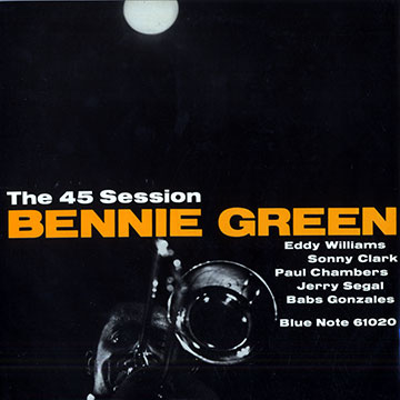 The 45 sessions,Bennie Green
