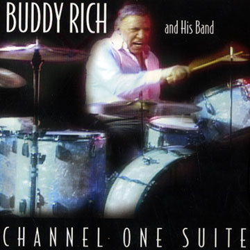 CHANNEL ONE SUITE - Buddy Rich and his band ,Buddy Rich