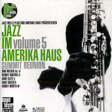 Summit reunion- vol.5 / Jazz in Amerika Haus,Dave Cliff , Kenny Davern , Bob Wilber