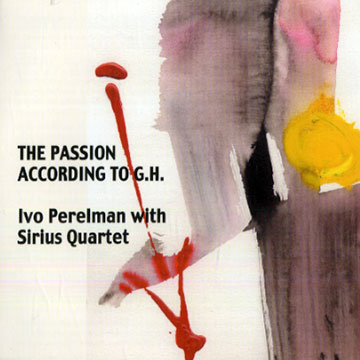 The passion according to G.H,Ivo Perelman